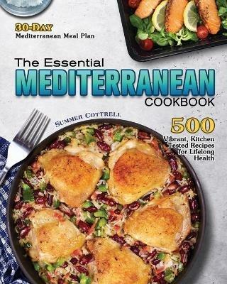The Essential Mediterranean Cookbook: 500 Vibrant, Kitchen-Tested Recipes for Lifelong Health (30-Day Mediterranean Meal Plan) - Summer M Cottrell - cover