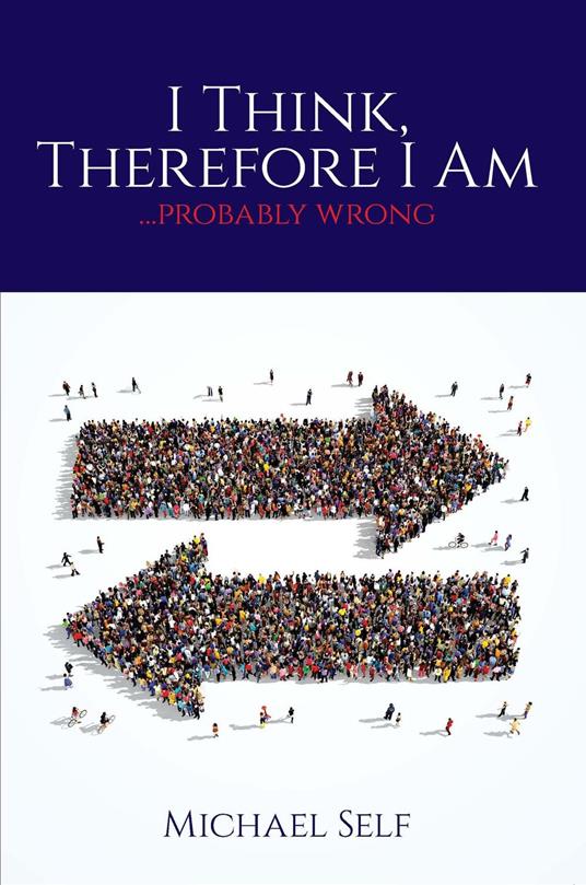 I Think, Therefore I Am ... (probably wrong)