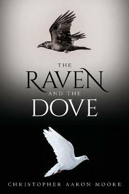 The Raven and the Dove - Christopher Aaron Moore - cover