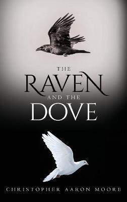 The Raven and the Dove - Christopher Aaron Moore - cover