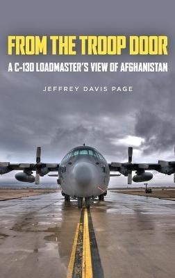 From the Troop Door: A C-130 Loadmaster's View of Afghanistan - Jeffery Davis Page - cover