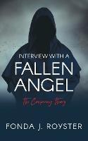 Interview with a Fallen Angel: The Conspiracy Theory - Fonda J Royster - cover