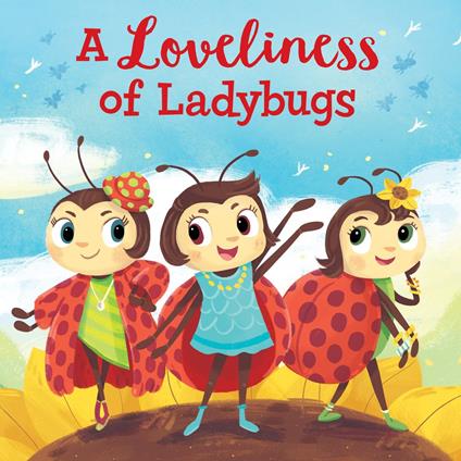 Loveliness of Ladybugs, A