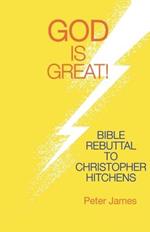 God Is Great: Bible Rebuttal to Christopher Hitchens