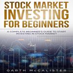 Stock Market Investing For Beginners : A Complete Beginner’s Guide to Start Investing in Stock Market
