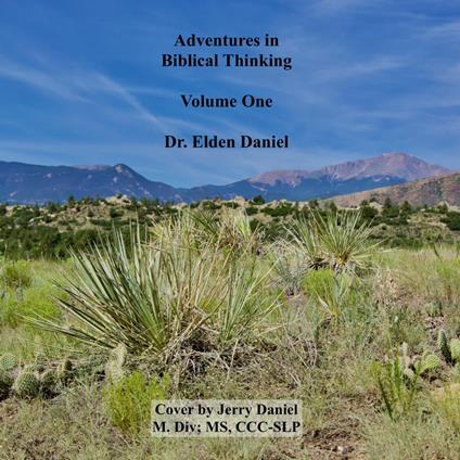 Adventures in Biblical Thinking Volume 1