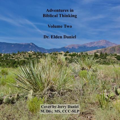 Adventures in Biblical Thinking Volume Two