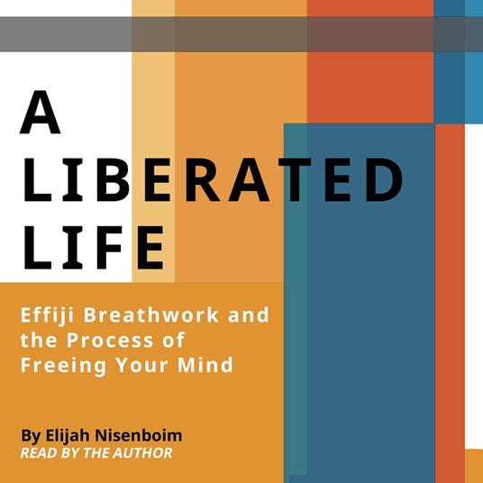 A Liberated Life: Effiji Breathwork and the Process of Freeing Your Mind