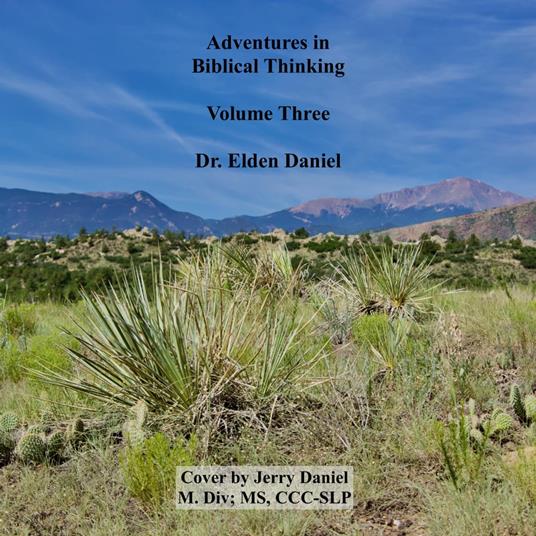 Adventures in Biblical Thinking Volume Three