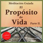EL PROPÓSITO DE VIDA Parte II