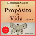 EL PROPÓSITO DE VIDA Parte I