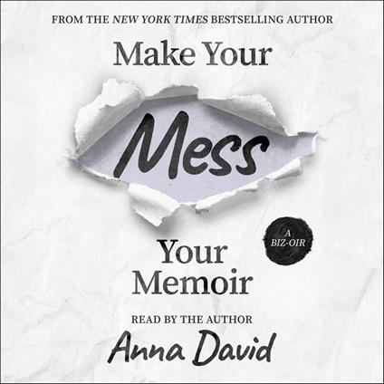 Make Your Mess Your Memoir
