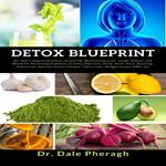 Detox Blueprint: Dr. Sebi’s Approved Detox recipes for Detoxifying Liver, Lungs, Kidney, and Blood for Reversing Diabetes, Eczema, Psoriasis, Strep, Acne, Gout, Bloating, Gallstones, Adrenal Stress, Fatigue, Fatty Liver, Weight Issues, SIBO, etc