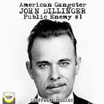 American Gangster; John Dillinger, Public Enemy #1