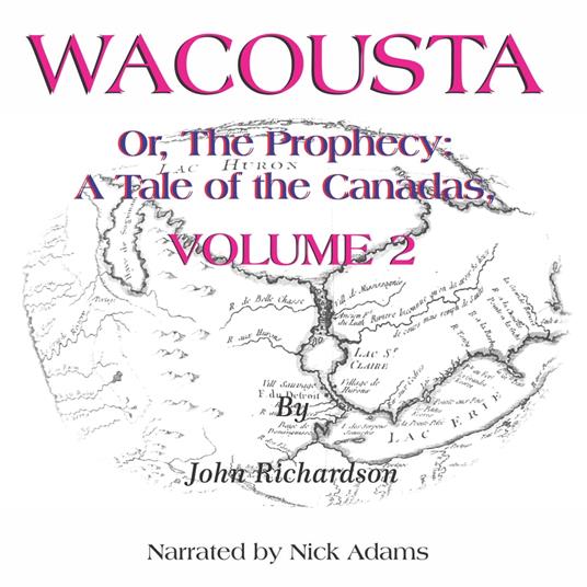 Wacousta or, the prophecy: A Tale of the Canadas Volume 2