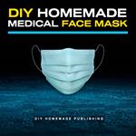 DIY Homemade Medical Face Mask: How to Make Your Medical Reusable Face Mask for Flu Protection. Do It Yourself in 10 Simple Steps (with Pictures), for Adults and Kids