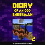 Diary of an Odd Enderman Book 2: An Unofficial Minecraft Book