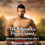 The Billionaire's Private Island: Billionaire Island Romance Series: Book 3