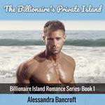 The Billionaire's Private Island: Billionaire Island Romance Series: Book 1