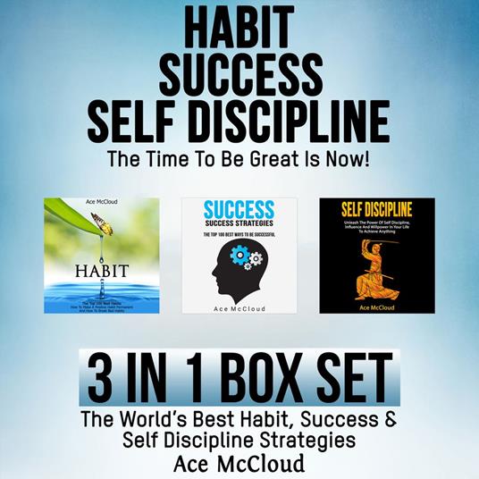 Habit: Success: Self Discipline: The Time To Be Great Is Now!: 3 in 1 Box Set: The World's Best Habit, Success & Self Discipline Strategies