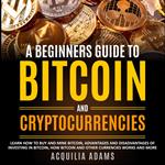 A Beginners Guide To Bitcoin and Cryptocurrencies