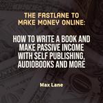The Fastlane to Make Money Online
