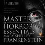 Masters of Horror Essentials: Mary Shelley Frankenstein