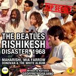 The Beatles Rishikesh Disaster, 1968