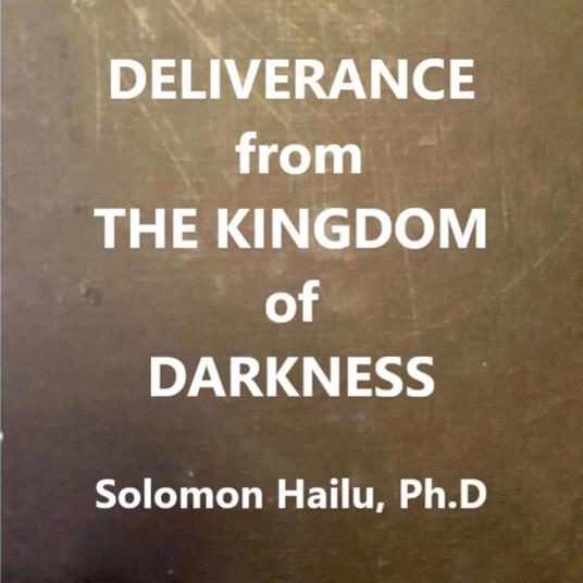 Deliverance from the Kingdom of Darkness