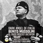 Dark Angel of Italia Benito Mussolini El Duce Fascist Dictator