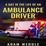 Day In The Life Of An Ambulance Driver, A