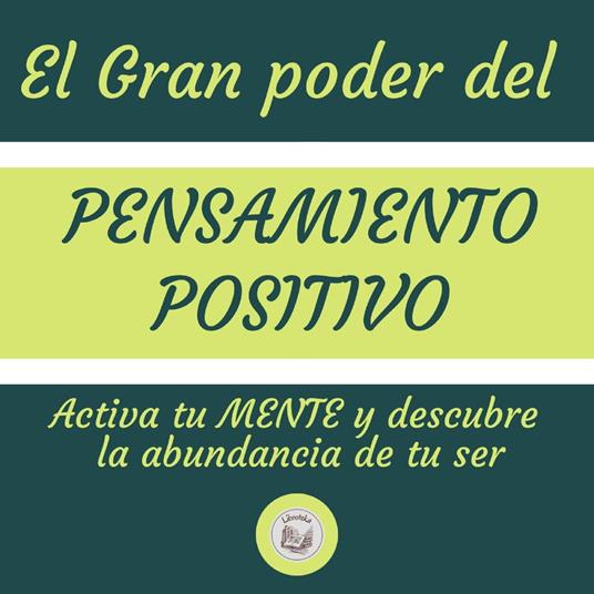 El Gran Poder Del Pensamiento Positivo