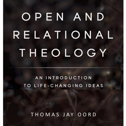 Open and Relational Theology