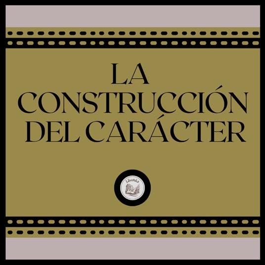La Construcción del Carácter
