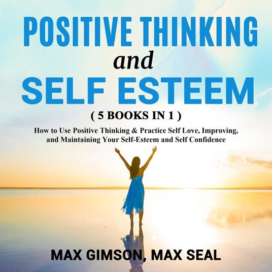 POSITIVE THINKING AND SELF ESTEEM ( 5 books in 1 )