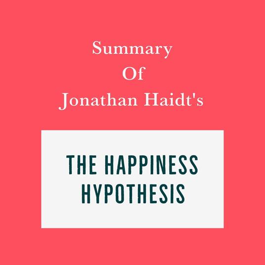 Summary of Jonathan Haidt’s The Happiness Hypothesis