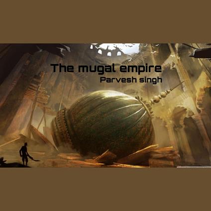 mugal empire, The