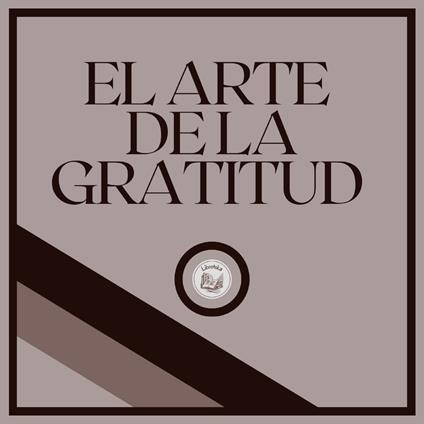 El Arte de la Gratitud