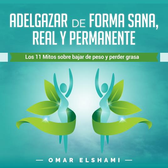Adelgazar de forma Sana, Real y Permanente