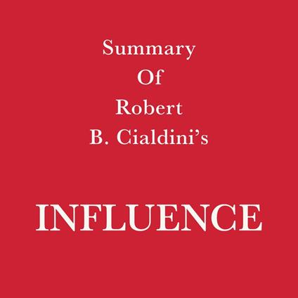 Summary of Robert B. Cialdini's Influence