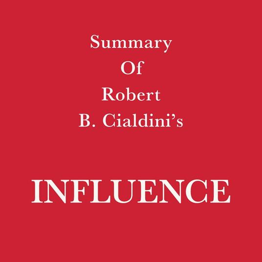 Summary of Robert B. Cialdini's Influence