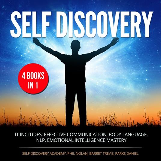 Self Discovery 4 Books in 1: It includes: Effective Communication, Body Language, NLP, Emotional Intelligence Mastery