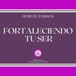 Fortaleciendo tu Ser (Serie de 2 Libros)