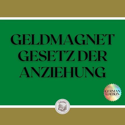 GELDMAGNET GESETZ DER ANZIEHUNG