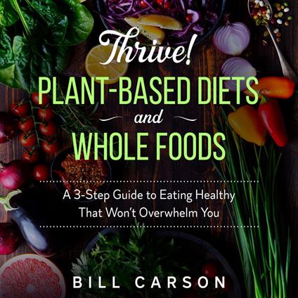 Thrive! Plant-Based Diets and Whole Foods