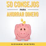 50 Consejos Para Ahorrar Dinero