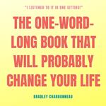 One-Word-Long Book that Will Probably Change Your Life, The