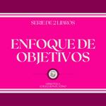 Enfoque de Objetivos (Serie de 2 Libros)