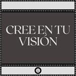 Cree en tu Visión