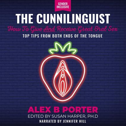 Cunnilinguist, The: How To Give And Receive Great Oral